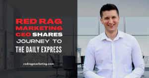 Red Rag Marketing CEO Shares Journey to The Daily Express